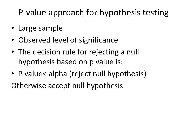 P-value approach for hypothesis testing • Large sample • Observed level of significance •