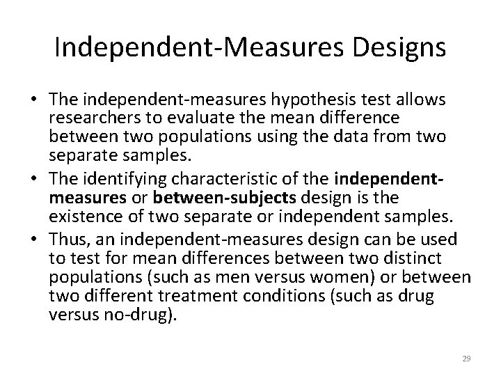 Independent-Measures Designs • The independent-measures hypothesis test allows researchers to evaluate the mean difference