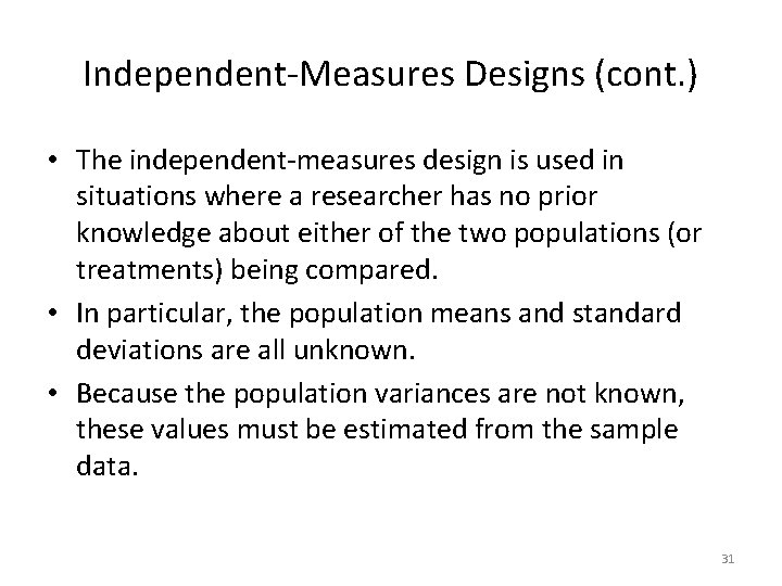 Independent-Measures Designs (cont. ) • The independent-measures design is used in situations where a