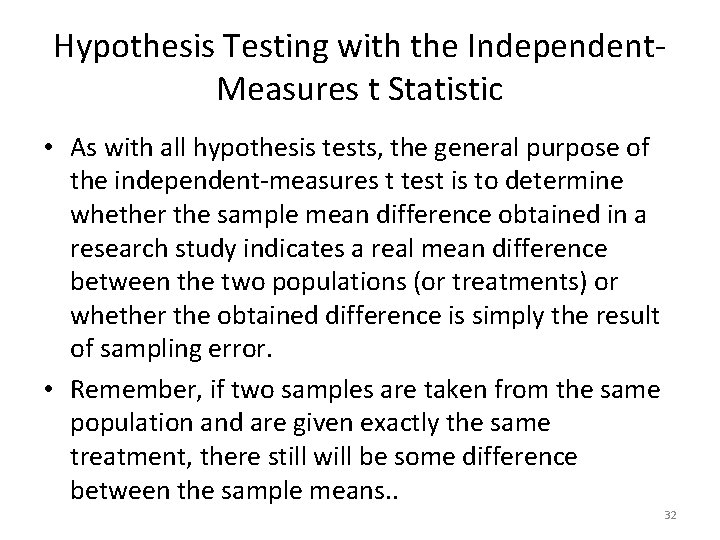 Hypothesis Testing with the Independent. Measures t Statistic • As with all hypothesis tests,