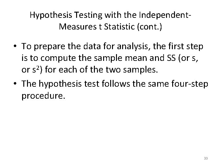 Hypothesis Testing with the Independent. Measures t Statistic (cont. ) • To prepare the