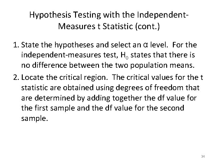 Hypothesis Testing with the Independent. Measures t Statistic (cont. ) 1. State the hypotheses