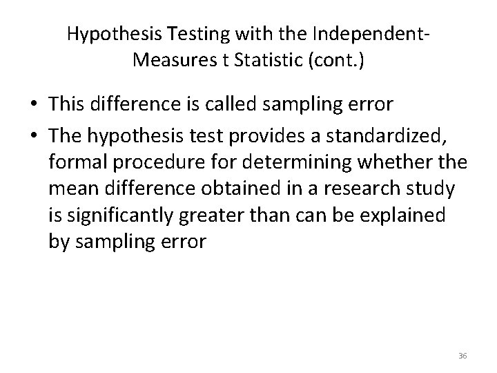 Hypothesis Testing with the Independent. Measures t Statistic (cont. ) • This difference is