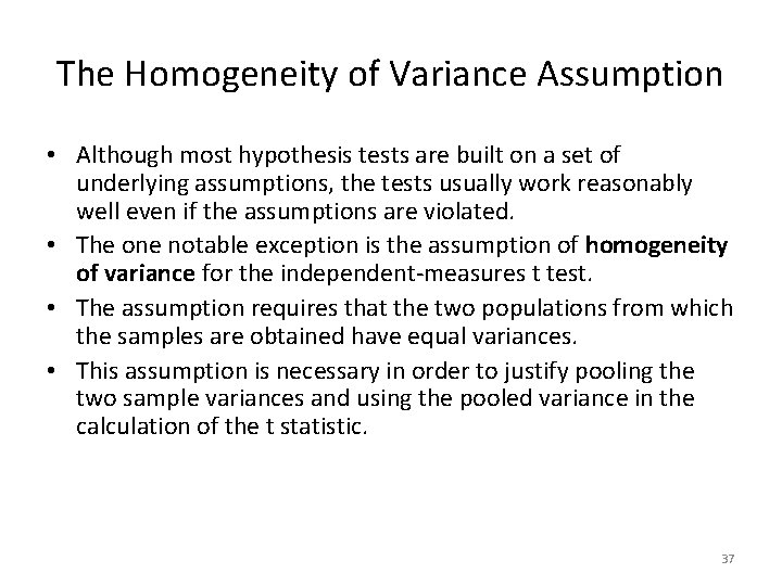 The Homogeneity of Variance Assumption • Although most hypothesis tests are built on a