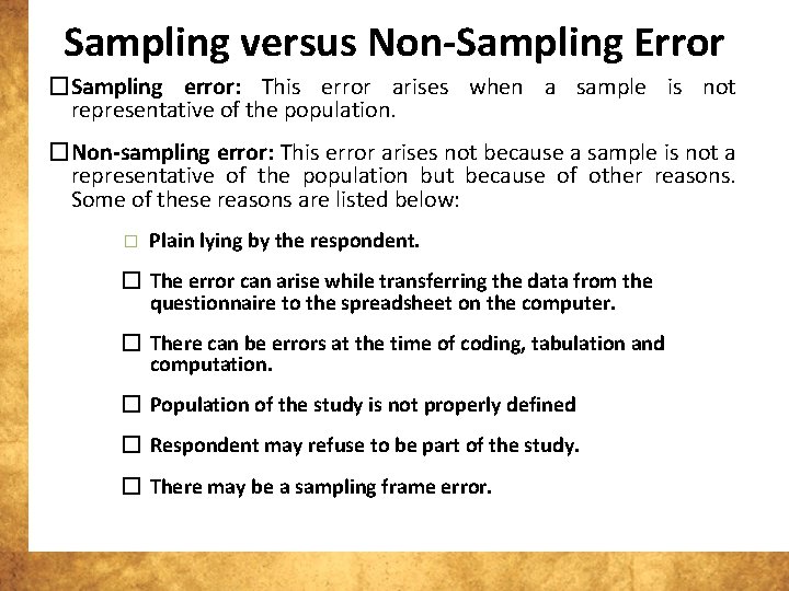 Sampling versus Non-Sampling Error �Sampling error: This error arises when a sample is not