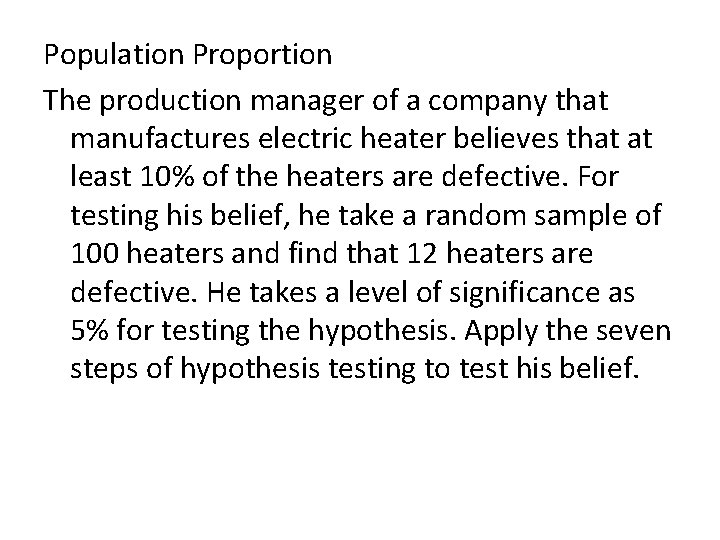 Population Proportion The production manager of a company that manufactures electric heater believes that