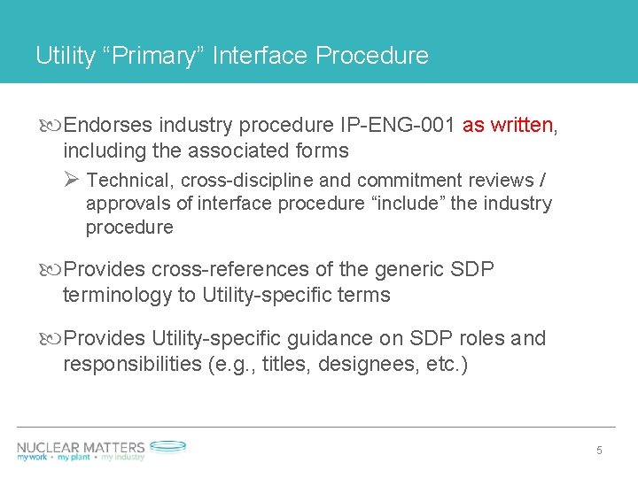 Utility “Primary” Interface Procedure Endorses industry procedure IP-ENG-001 as written, including the associated forms