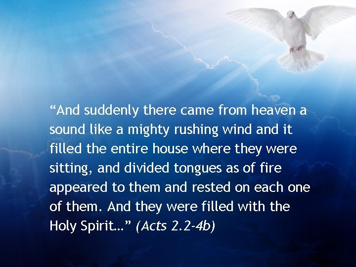 “And suddenly there came from heaven a sound like a mighty rushing wind and