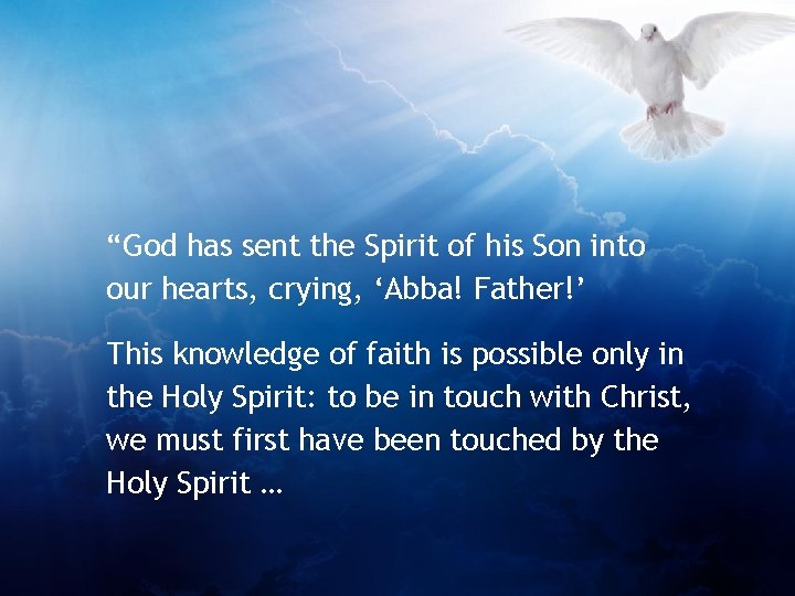 “God has sent the Spirit of his Son into our hearts, crying, ‘Abba! Father!’