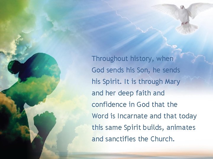 Throughout history, when God sends his Son, he sends his Spirit. It is through