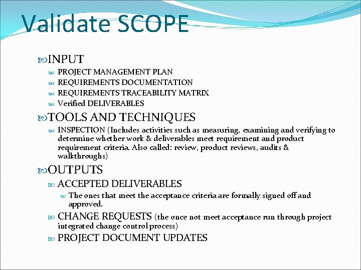 Validate SCOPE INPUT PROJECT MANAGEMENT PLAN REQUIREMENTS DOCUMENTATION REQUIREMENTS TRACEABILITY MATRIX Verified DELIVERABLES TOOLS
