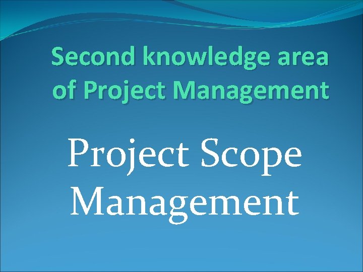 Second knowledge area of Project Management Project Scope Management 