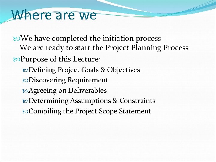 Where are we We have completed the initiation process We are ready to start