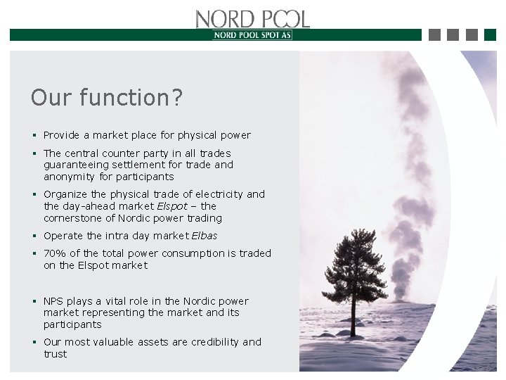 Our function? § Provide a market place for physical power § The central counter