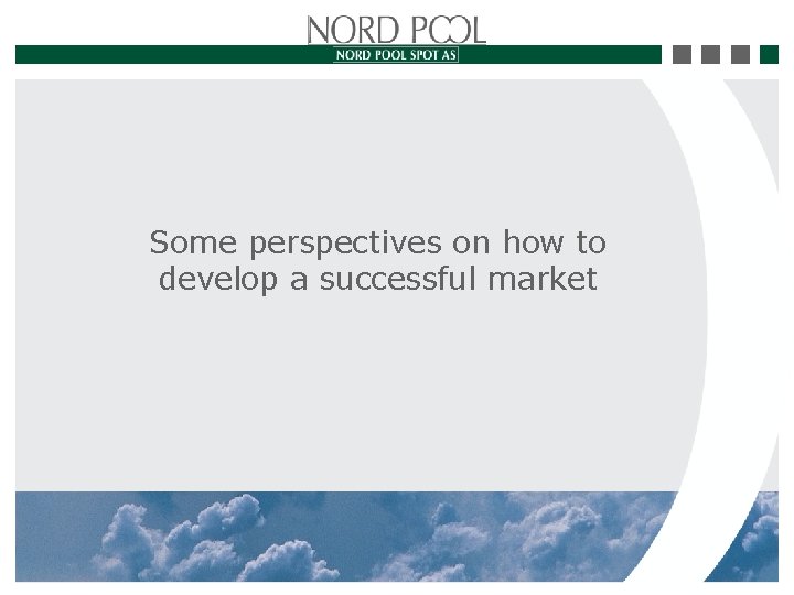 Some perspectives on how to develop a successful market 