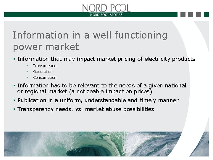 Information in a well functioning power market § Information that may impact market pricing
