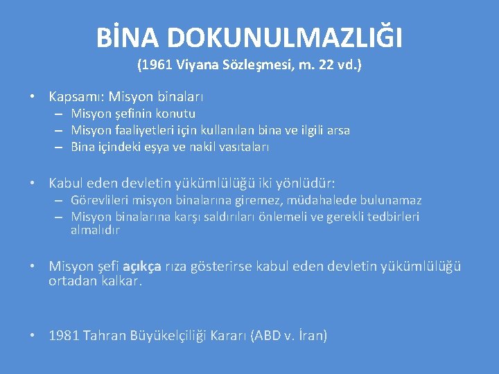 BİNA DOKUNULMAZLIĞI (1961 Viyana Sözleşmesi, m. 22 vd. ) • Kapsamı: Misyon binaları –