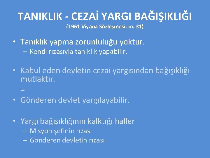 TANIKLIK - CEZAİ YARGI BAĞIŞIKLIĞI (1961 Viyana Sözleşmesi, m. 31) • Tanıklık yapma zorunluluğu