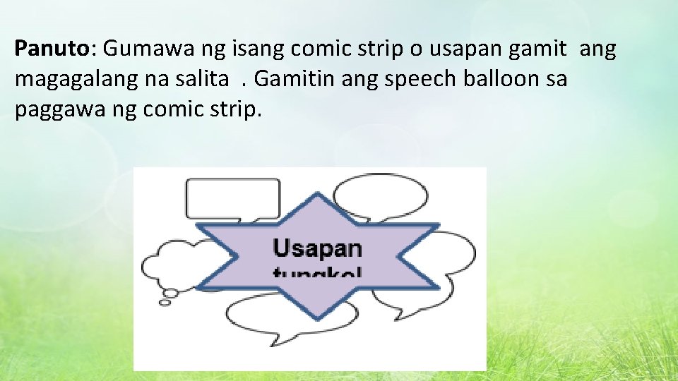 Panuto: Gumawa ng isang comic strip o usapan gamit ang magagalang na salita. Gamitin