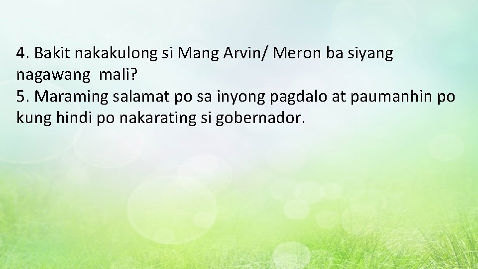 4. Bakit nakakulong si Mang Arvin/ Meron ba siyang nagawang mali? 5. Maraming salamat