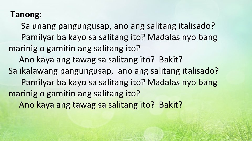 Tanong: Sa unang pangungusap, ano ang salitang italisado? Pamilyar ba kayo sa salitang ito?
