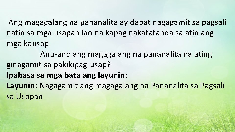 Ang magagalang na pananalita ay dapat nagagamit sa pagsali natin sa mga usapan lao