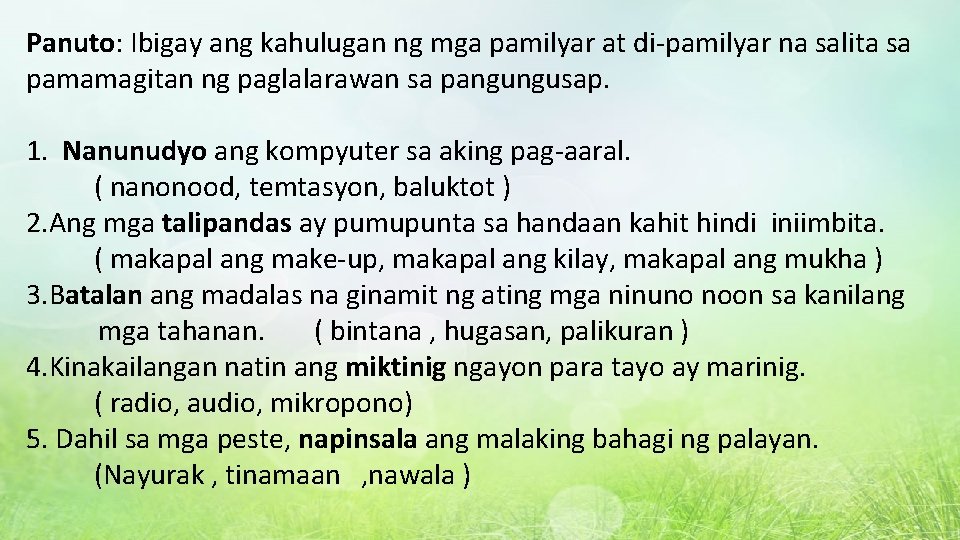 Panuto: Ibigay ang kahulugan ng mga pamilyar at di-pamilyar na salita sa pamamagitan ng