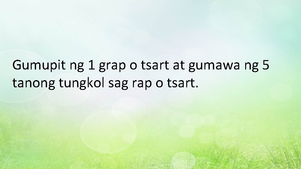 Gumupit ng 1 grap o tsart at gumawa ng 5 tanong tungkol sag rap