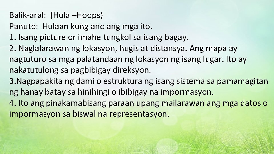 Balik-aral: (Hula –Hoops) Panuto: Hulaan kung ano ang mga ito. 1. Isang picture or