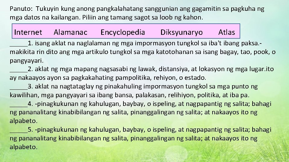 Panuto: Tukuyin kung anong pangkalahatang sanggunian ang gagamitin sa pagkuha ng mga datos na