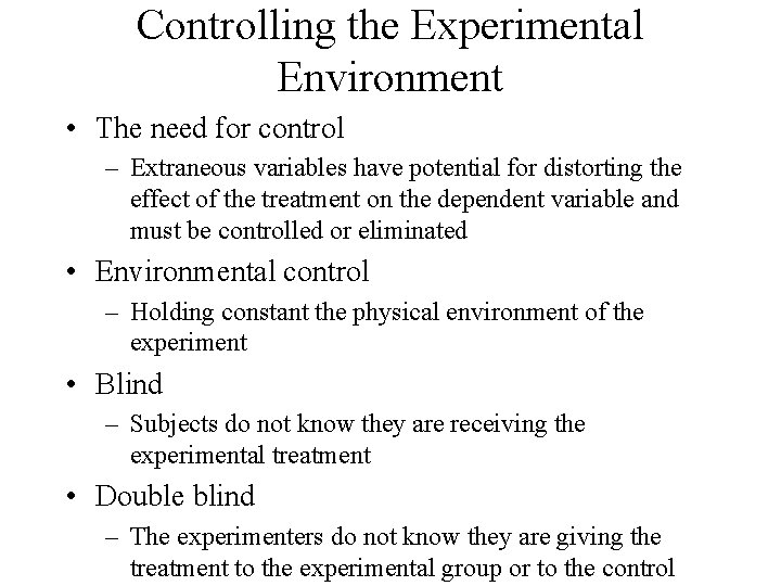 Controlling the Experimental Environment • The need for control – Extraneous variables have potential