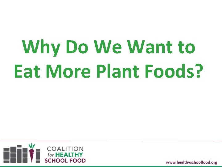 Why Do We Want to Eat More Plant Foods? 