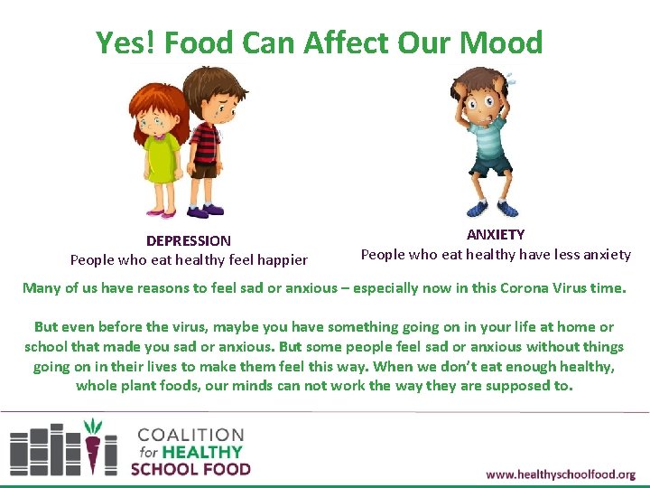 Yes! Food Can Affect Our Mood DEPRESSION People who eat healthy feel happier ANXIETY