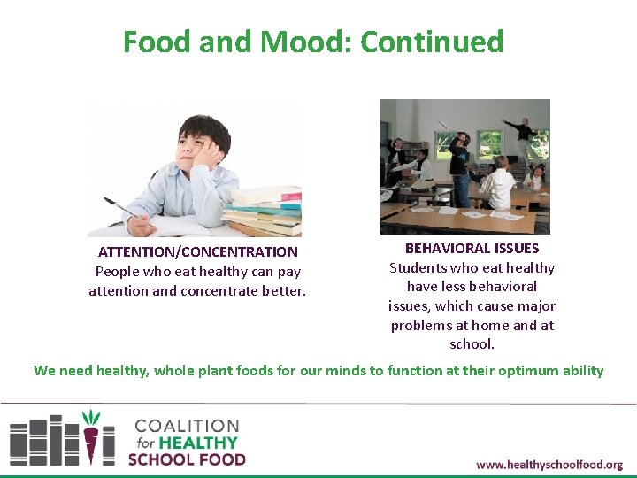 Food and Mood: Continued ATTENTION/CONCENTRATION People who eat healthy can pay attention and concentrate