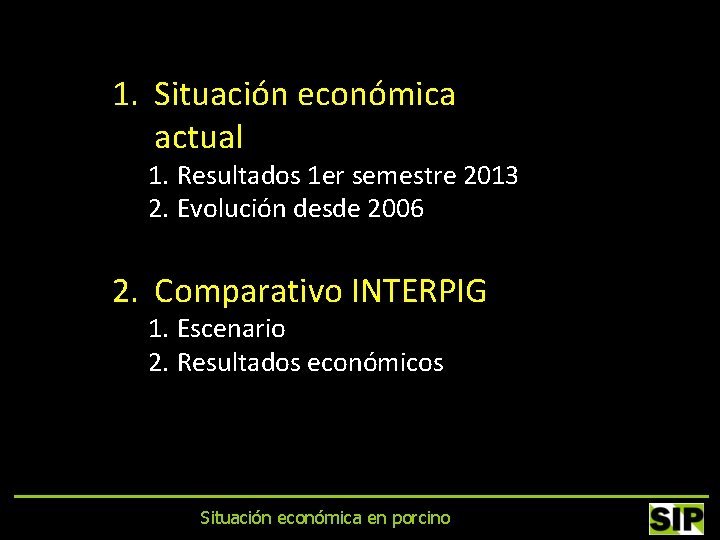 1. Situación económica actual 1. Resultados 1 er semestre 2013 2. Evolución desde 2006