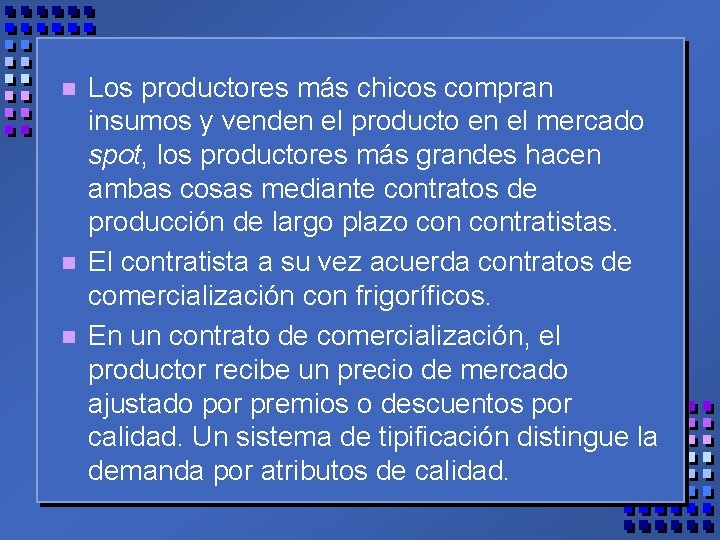 n n n Los productores más chicos compran insumos y venden el producto en