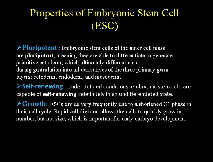 Properties of Embryonic Stem Cell (ESC) ØPluripotent : Embryonic stem cells of the inner
