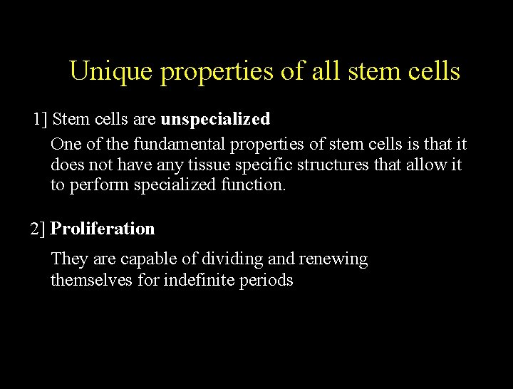 Unique properties of all stem cells 1] Stem cells are unspecialized One of the