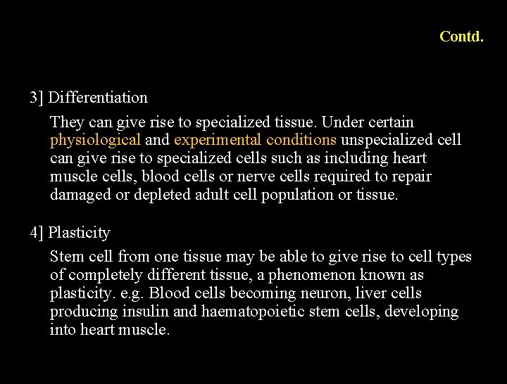 Contd. 3] Differentiation They can give rise to specialized tissue. Under certain physiological and
