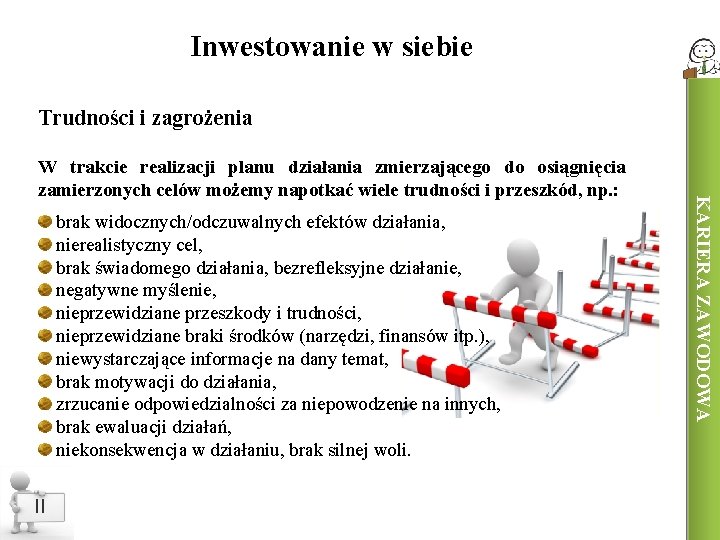 Inwestowanie w siebie Trudności i zagrożenia brak widocznych/odczuwalnych efektów działania, nierealistyczny cel, brak świadomego
