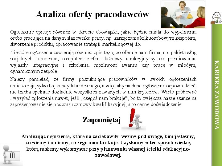 Analiza oferty pracodawców Ogłoszenie opisuje również w skrócie obowiązki, jakie będzie miała do wypełnienia