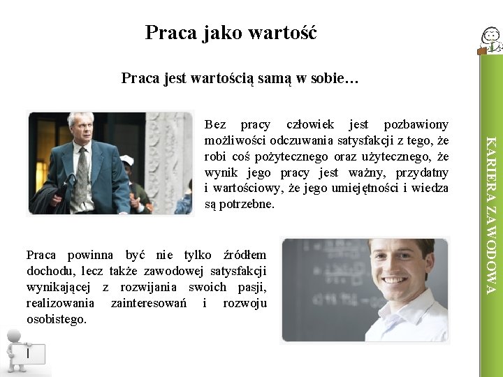 Praca jako wartość Praca jest wartością samą w sobie… Praca powinna być nie tylko