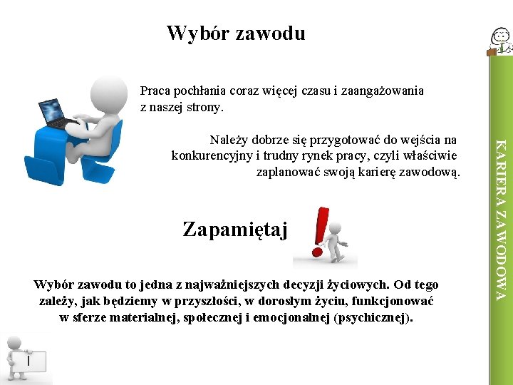 Wybór zawodu Praca pochłania coraz więcej czasu i zaangażowania z naszej strony. Zapamiętaj Wybór