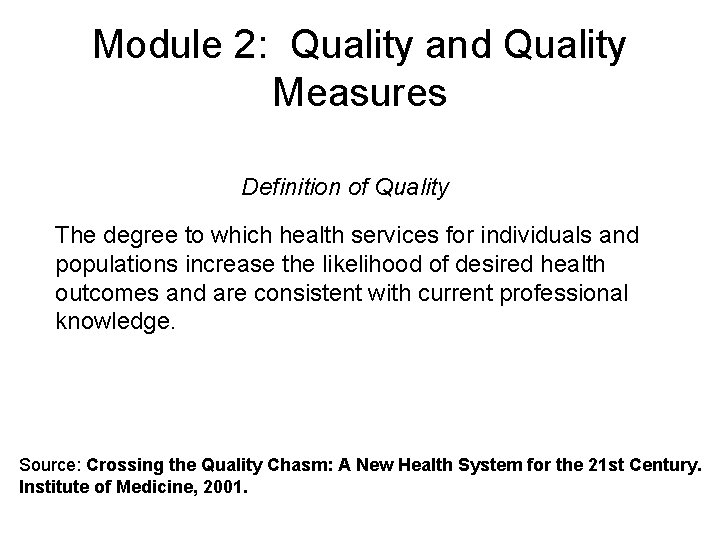 Module 2: Quality and Quality Measures Definition of Quality The degree to which health