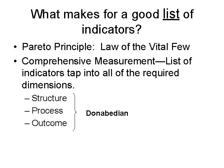 What makes for a good list of indicators? • Pareto Principle: Law of the