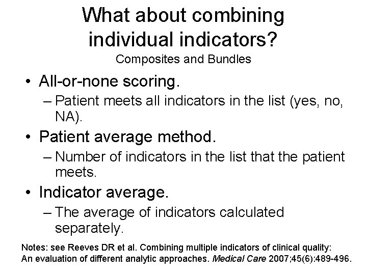 What about combining individual indicators? Composites and Bundles • All-or-none scoring. – Patient meets