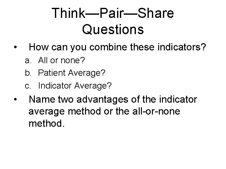 Think—Pair—Share Questions • How can you combine these indicators? a. All or none? b.