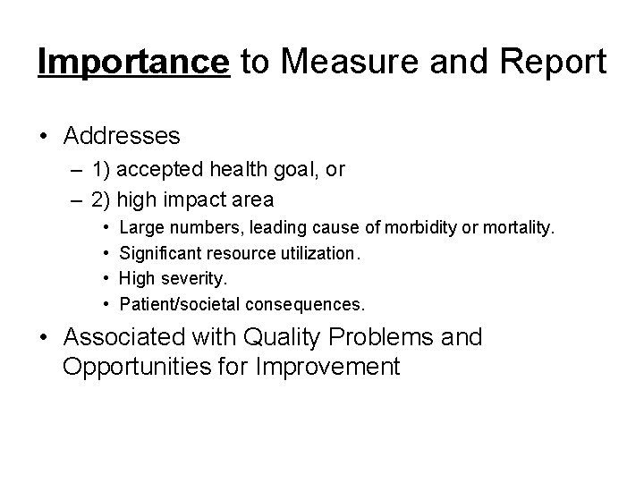 Importance to Measure and Report • Addresses – 1) accepted health goal, or –