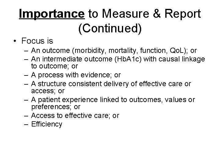 Importance to Measure & Report (Continued) • Focus is – An outcome (morbidity, mortality,