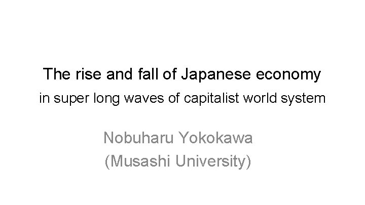 The rise and fall of Japanese economy in